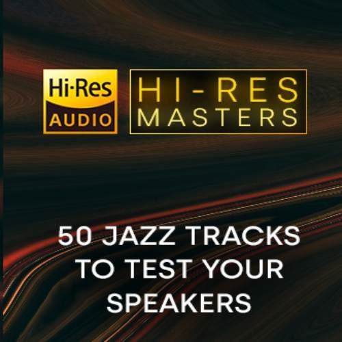 名称：《Various Artists - Hi - Res Masters_ 50 Jazz Tracks to Test your Speakers [24Bit - FLAC]》简介：这是一张由多位艺术家作品组成的音乐专辑，以24Bit - FLAC高解析度音频格式呈现，包含50首爵士曲目，主要用于测试音响设备