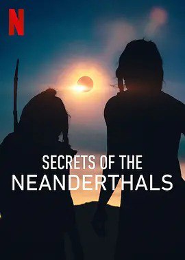 名称：尼安德特人绝密存亡史 Secrets of the Neanderthals描述：这部纪录片深度剖析了关于尼安德特人的谜团，根据化石记录讲述了他们的生活以及灭绝的原因