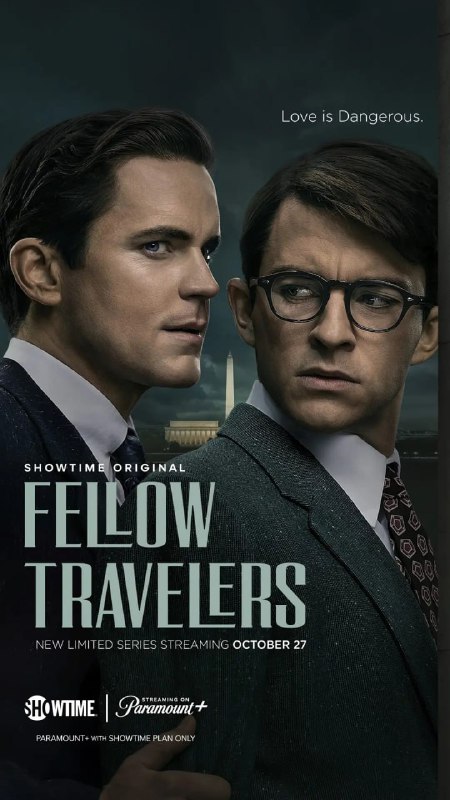 名称：同路人 Fellow Travelers (2023) 描述：本剧改编自Thomas Mallon的同名小说，包含爱情故事及政治惊悚元素，记录了在麦卡锡时代华盛顿的阴影下，两个截然不同的男子结识后，他们之间变化无常的浪漫史