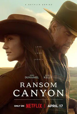🎬 兰森峡谷 / Ransom Canyon (2025)📝 描述：Netflix西部爱情剧集，改编自Jodi Thomas同名小说，讲述德州牧场家族与外来者的冲突与情感纠葛
