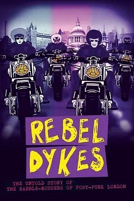 名称：反叛吧女同们 Rebel Dykes (2021)丨8.5分描述：导演: Harri Shanahan / Siân A. Williams 主演: Indigo Azidahaka / Karen Fisch 类型: 纪录片链接：