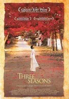 名称：恋恋三季 Three Seasons (1999)丨8.2分描述：导演: 托尼·裴 编剧: 托尼·裴 主演: Ngoc Hiep Nguyen / Ngoc Minh / Phat Trieu Hoang / Diem Kieu / Hanh Kieu / 更多... 类型: 剧情 制片国家/地区: 越南 / 美国 语言: 越南语 / 英语 上映日期: 1999-04-30 片长: 113分钟 又名: 忘情季节 IMDb: tt0138874 剧情简介 本片描写了越南风景的三段恋曲：春季，乡下姑娘欣被大户人家雇为采摘白莲花的女工